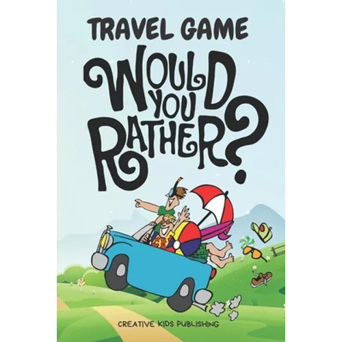 Travel Game Would You Rather: Funny Game Book For Kids & Parents & Boys and Girls (100 pages 200 Fun Questions Would You Rather 6x9) - Paperback