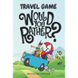 Travel Game Would You Rather: Funny Game Book For Kids & Parents & Boys and Girls (100 pages 200 Fun Questions Would You Rather 6x9) - Paperback