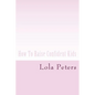How To Raise Confident Kids - Paperback