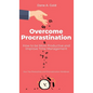 Overcome Procrastination - How to be More Productive and Improve Time Management: Your Tiny Productivity and Procrastination Workbook - Hardcover