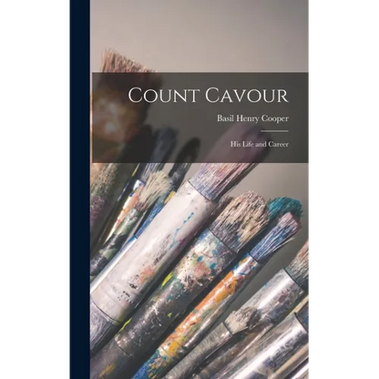 Count Cavour: His Life and Career - Hardcover