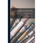 Count Cavour: His Life and Career - Hardcover