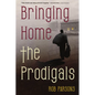 Bringing Home the Prodigals - Paperback