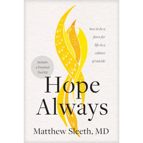Hope Always: How to Be a Force for Life in a Culture of Suicide - Paperback