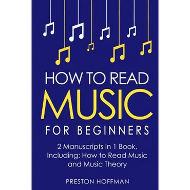 How to Read Music: For Beginners - Bundle - The Only 2 Books You Need to Learn Music Notation and Reading Written Music Today - Paperback