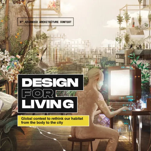 Design for Living: Global Contest to Rethink Our Habitat from the Body to the City - Paperback
