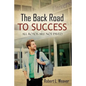 The Back Road To Success: All Roads Are Not Paved - Paperback