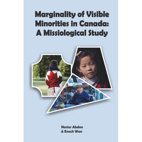 Marginality of Visible Minorities in Canada: A Missiological Study - Paperback