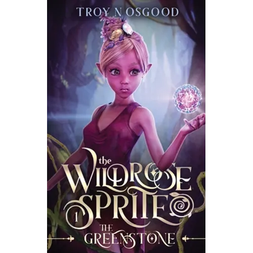 The Wildrose Sprite 1: The Greenstone - Paperback