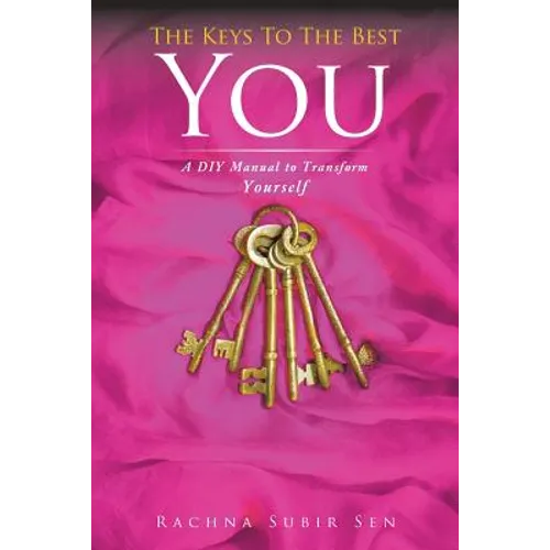 The Keys to the Best You: A DIY Manual to Transform Yourself - Paperback