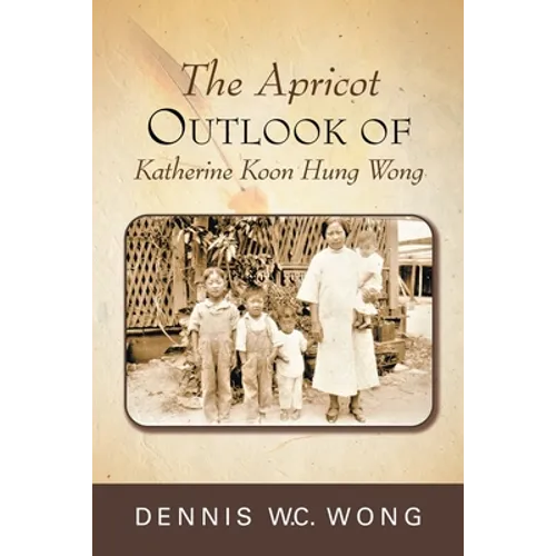 The Apricot Outlook of Katherine Koon Hung Wong - Paperback