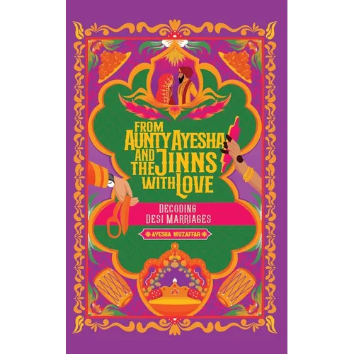 From Aunty Ayesha And The Jinns With Love: Decoding Desi Marriages - Paperback