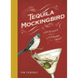Tequila Mockingbird (10th Anniversary Expanded Edition): Cocktails with a Literary Twist - Hardcover