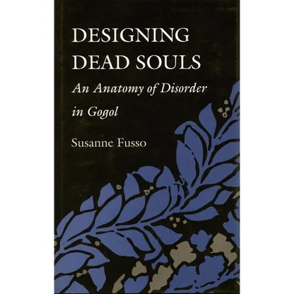 Designing Dead Souls: An Anatomy of Disorder in Gogol - Hardcover