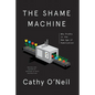 The Shame Machine: Who Profits in the New Age of Humiliation - Hardcover
