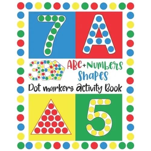 Dot Markers Activity Book: ABC, NUMBERS AND SHAPES Do a Dot Markers Learn the Alphabet A to Z, Numbers 1-10, and Shapes handwriting practice. Do - Paperback