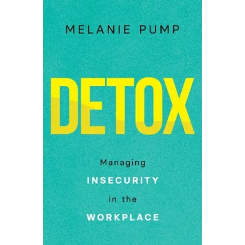 Detox: Managing Insecurity in the Workplace - Paperback