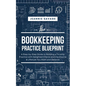 The Bookkeeping Practice BluePrint - Paperback