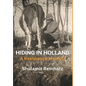 Hiding in Holland: A Resistance Memoir - Hardcover