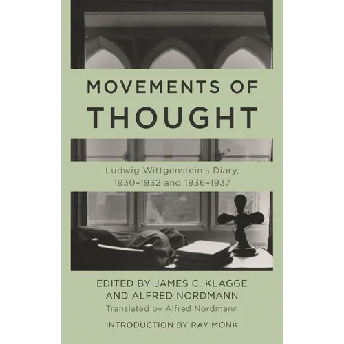 Movements of Thought: Ludwig Wittgenstein's Diary, 1930-1932 and 1936-1937 - Hardcover