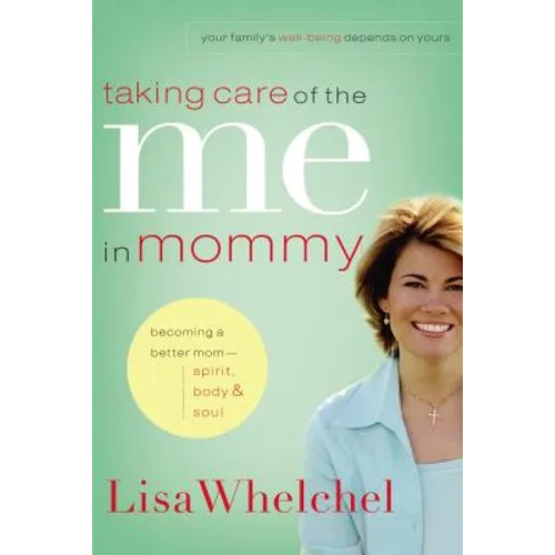 Taking Care of the Me in Mommy: Becoming a Better Mom: Spirit, Body and Soul - Paperback