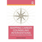 Mapping Career Counseling Interventions: A Guide for Career Practitioners - Paperback