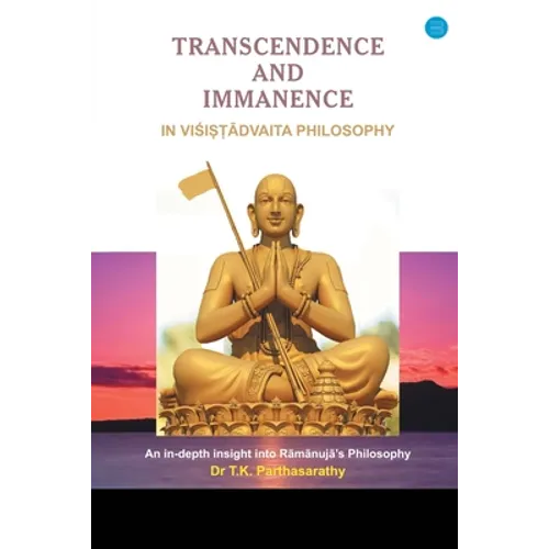 Transcendence and Immanence in Visishtadvaita Philosophy - Paperback