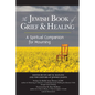 The Jewish Book of Grief and Healing: A Spiritual Companion for Mourning - Hardcover