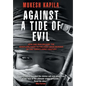 Against a Tide of Evil: How One Man Became the Whistleblower to the First Mass Murder Ofthe Twenty-First Century - Hardcover