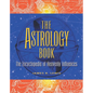 The Astrology Book: The Encyclopedia of Heavenly Influences - Paperback