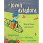 La Joven Aviadora (the Flying Girl): Aída de Acosta Sube Muy Alto - Hardcover