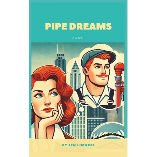 Pipe Dreams: A Novel of Midlife Meltdowns, Mishaps, and Romantic Reinvention - Paperback