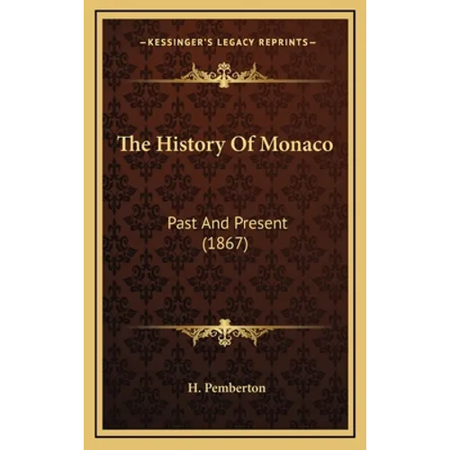 The History Of Monaco: Past And Present (1867) - Hardcover