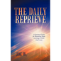 The Daily Reprieve: A Spiritual Guide for Recovering People Learning to Trust God's Love - Paperback