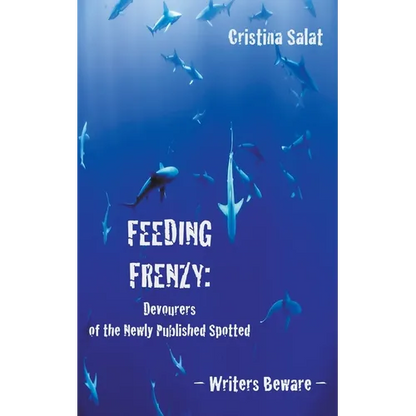 Feeding Frenzy: Devourers of the Newly Published Spotted -- Writers Beware - Paperback