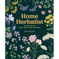 Home Herbalist: 501 Recipes for Home, Health and Happiness - Hardcover