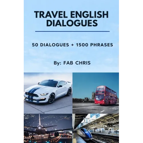 Travel English Dialogues: 50 Dialogues + 1500 Phrases - Paperback