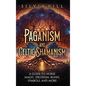 Paganism and Celtic Shamanism: A Guide to Norse Magic, Druidism, Runes, Symbols, and More - Hardcover