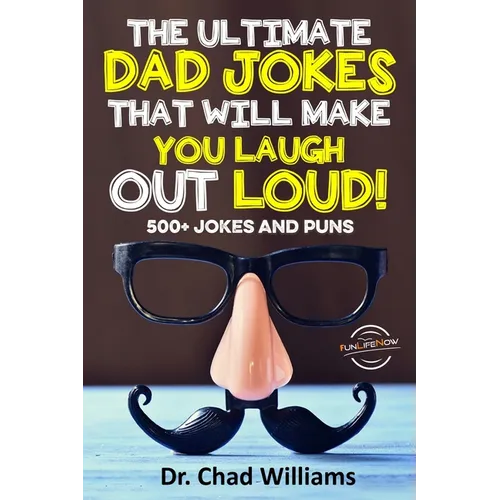 The Ultimate Dad Jokes That Will Make You Laugh Out Loud! 500+ Jokes and Puns - Paperback