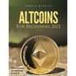 Altcoins For Beginners 2021: How to Invest in and Store Altcoins - Paperback