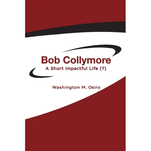 Bob Collymore: A Short Impactful Life (?) - Paperback