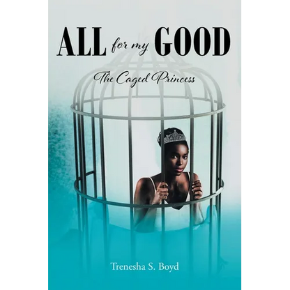 All for my Good: The Caged Princess - Paperback