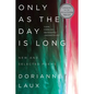 Only as the Day Is Long: New and Selected Poems - Paperback