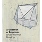 A Question of Emphasis: Louise Fishman Drawing - Hardcover
