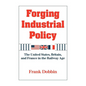 Forging Industrial Policy: The United States, Britain, and France in the Railway Age - Hardcover