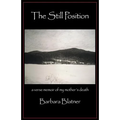 The Still Position: A Verse Memoir of My Mother's Death - Paperback