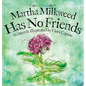 Martha Milkweed Has No Friends - Hardcover