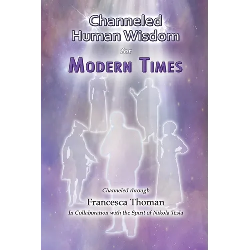 Channeled Human Wisdom for Modern Times - Paperback