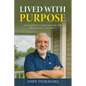 Lived with Purpose: A Grandfather's Guide to Living with Honor, Heart, and Humor - Paperback
