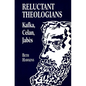 Reluctant Theologians: Franz Kafka, Paul Celan, Edmond Jabes - Paperback
